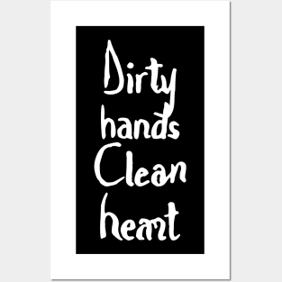 dirty hands clean heart Posters and Art